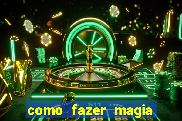 como fazer magia de fogo na vida real